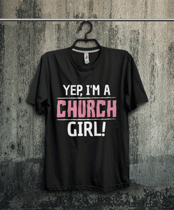 New Arrival Yep, I'm a Church Girl!