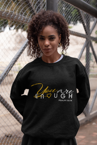 Limited Edition You Are Enough Sweatshirt