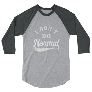 Limited Edition I Don't Do Normal 3/4 Sleeve Raglan Shirt