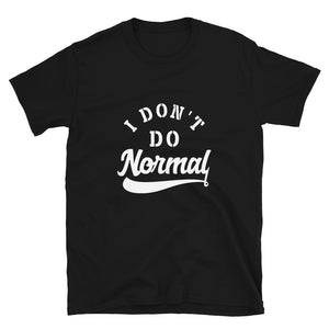 Limited Edition I Don't Do Normal T-Shirt