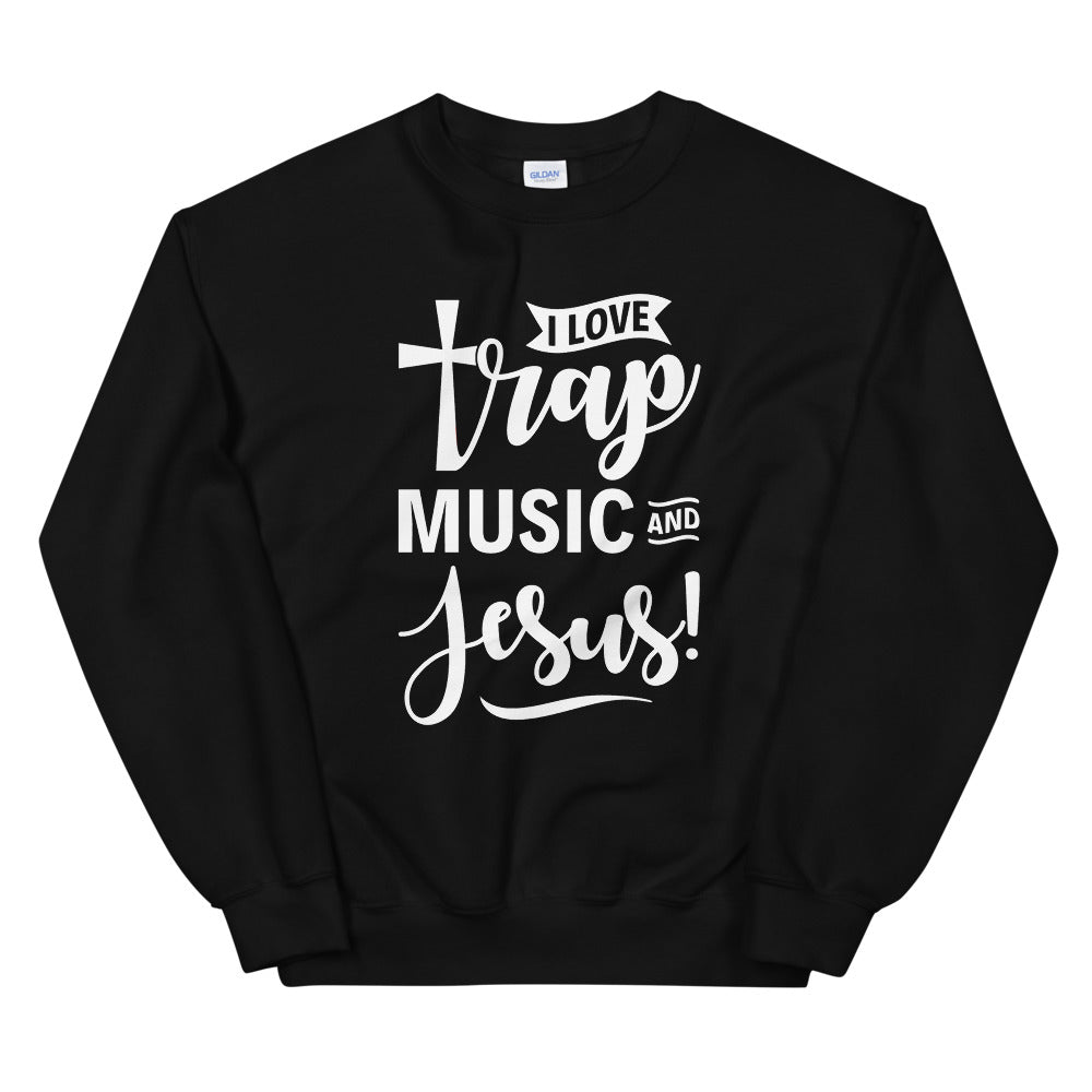 Limited Edition I Love Trap Music and Jesus Sweatshirt