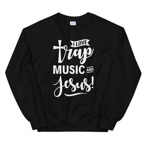 Limited Edition I Love Trap Music and Jesus Sweatshirt