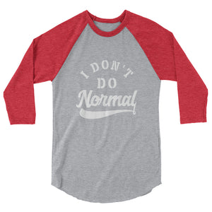 Limited Edition I Don't Do Normal 3/4 Sleeve Raglan Shirt